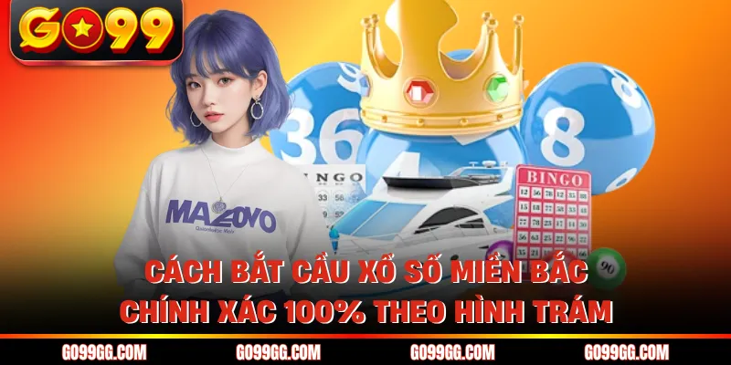 Bật Mí Cách Bắt Cầu Xổ Số Miền Bắc Chính Xác 100% Tại GO99 3 Cách bắt cầu xổ số miền Bắc chính xác 100% theo hình trám