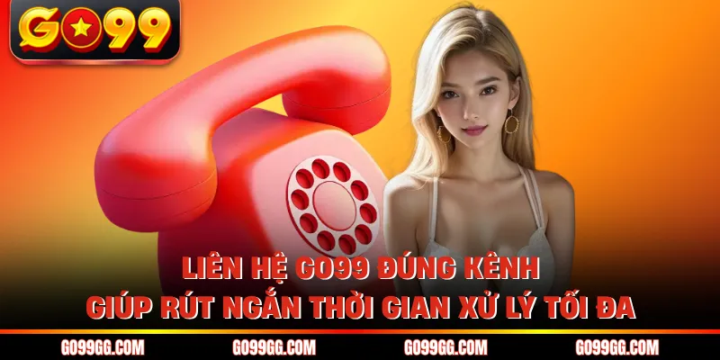 Liên Hệ GO99 Nhanh Chóng Nhận Hỗ Trợ Chỉ Trong Vài Phút 2 Liên hệ GO99 đúng kênh giúp rút ngắn thời gian xử lý tối đa