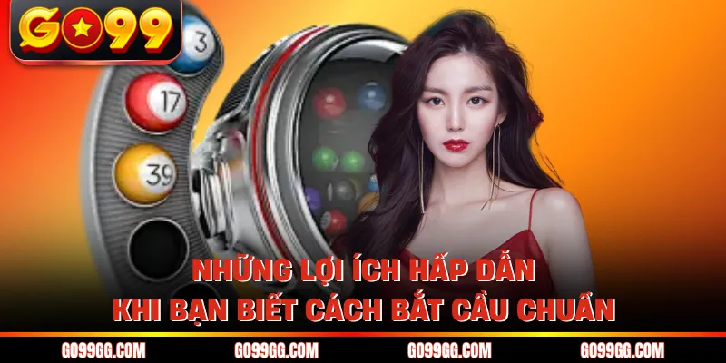 Bật Mí Cách Bắt Cầu Xổ Số Miền Bắc Chính Xác 100% Tại GO99 2 Những lợi ích hấp dẫn khi bạn biết cách bắt cầu chuẩn