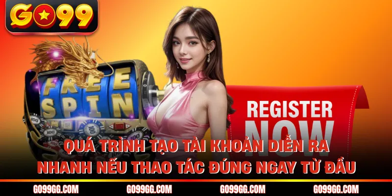 Đăng Ký GO99 Dễ Dàng Hoàn Tất Trong 2 Phút Không Gián Đoạn 2 Quá trình tạo tài khoản diễn ra nhanh nếu thao tác đúng ngay từ đầu