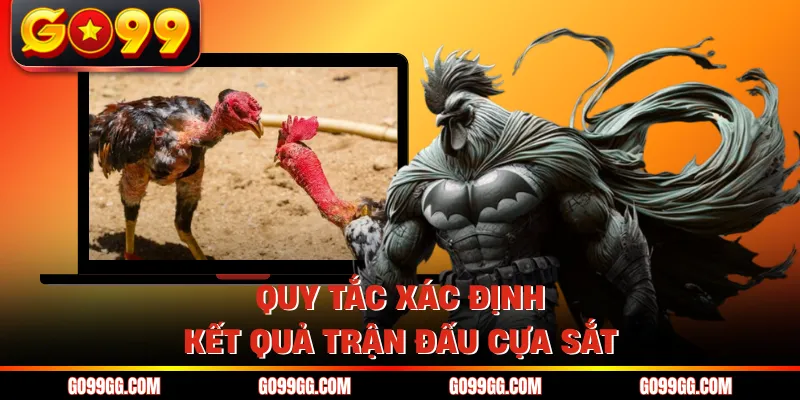 Luật Chơi Đá Gà Cựa Sắt - Quy Định Chuẩn Mực Tại GO99 3 Quy tắc xác định kết quả trận đấu cựa sắt